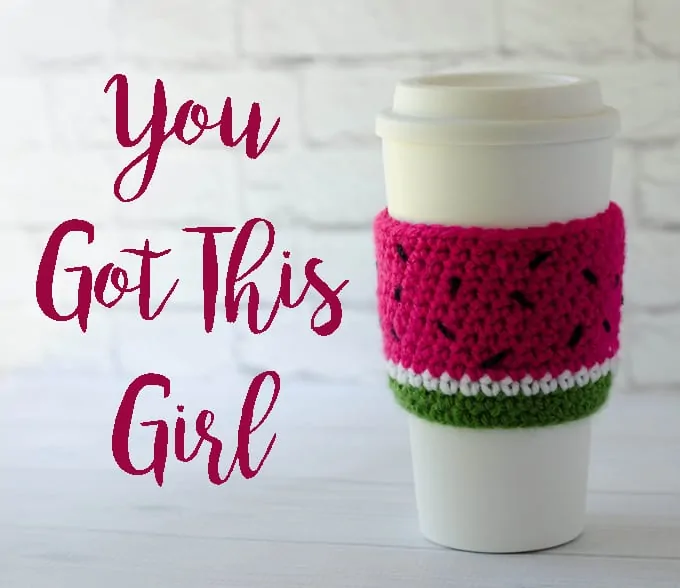 Watermelon Cup Cozy Graphic with the words 'You Got This Girl'