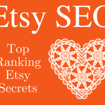 Orange and White Graphic of Etsy SEO Top Ranking Etsy Secrets with lacy heart